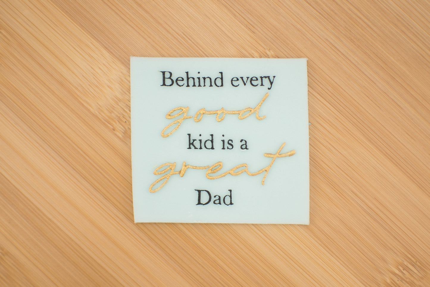 Reverse Embosser - Behind Every Good Kid is a Great Dad